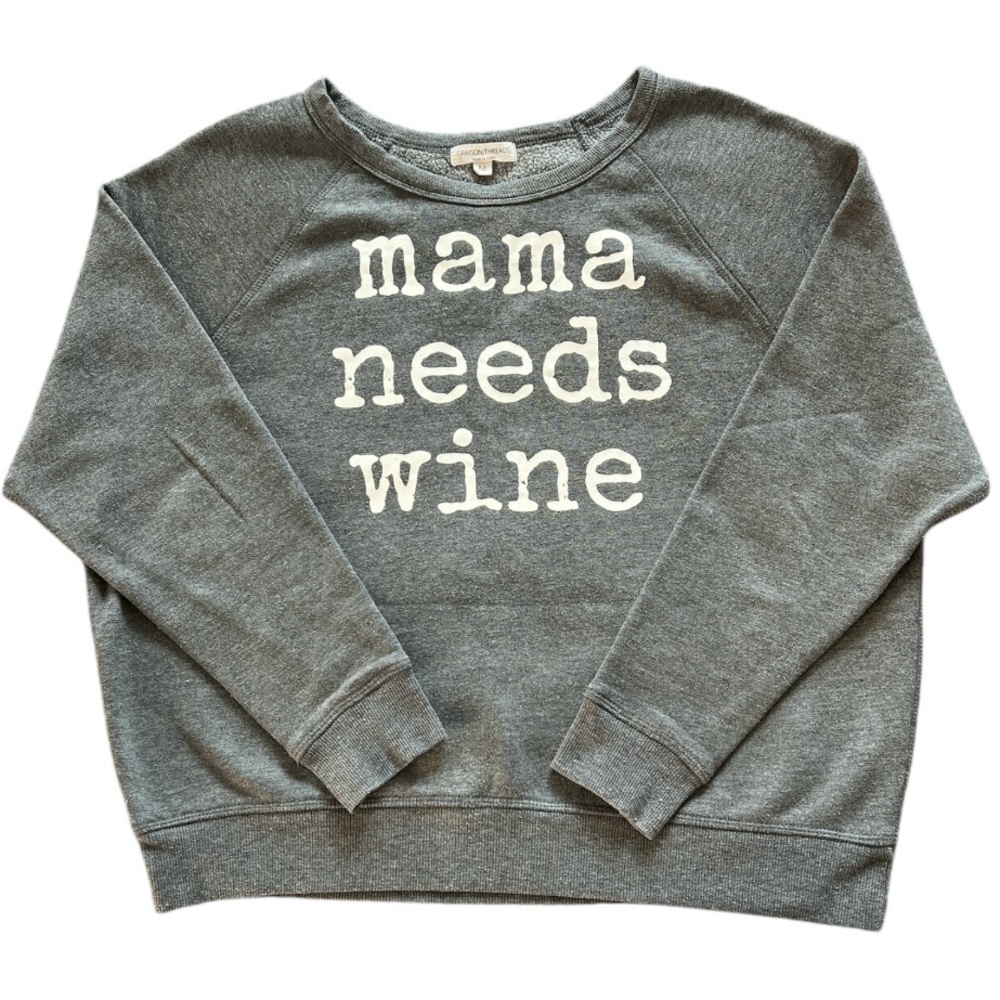 Grayson/Threads Mama Needs Wine grey sweatshirt- Size Med